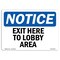 Signmission OSHA Notice Sign, Exit Here To Lobby Area, 10in X 7in Decal, 7"W, 10" L, Landscape OS-NS-D-710-L-12218 - alternate 1